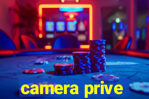 camera prive